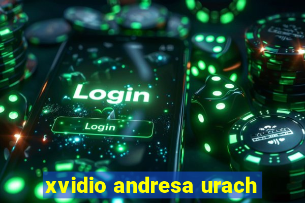 xvidio andresa urach